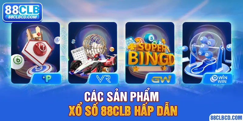 Các sản phẩm xổ số 88CLB hấp dẫn