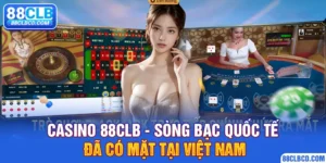 Casino 88CLB | Sòng Bạc Quốc Tế Đã Có Mặt Tại Việt Nam