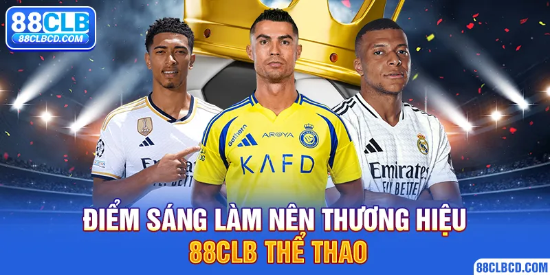 Điểm sáng làm nên thương hiệu 88CLB thể thao