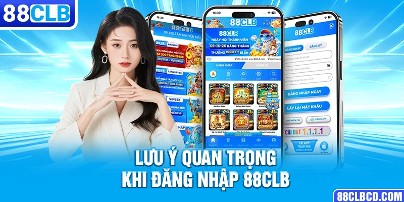 Lưu ý quan trọng khi đăng nhập 88CLB