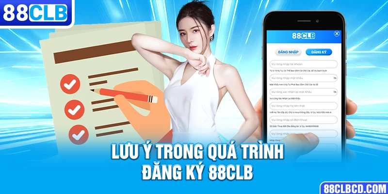 Lưu ý trong quá trình đăng ký 88CLB