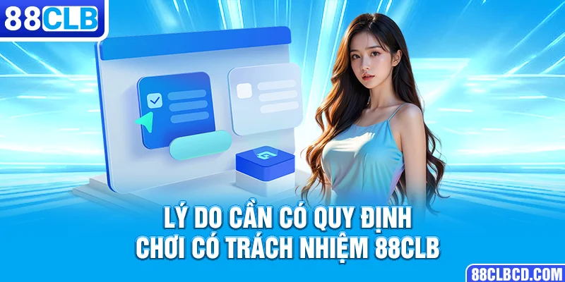 Lý do cần có quy định Chơi có trách nhiệm 88CLB