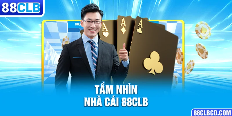 Tầm nhìn nhà cái 88CLB