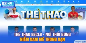 Thể Thao 88CLB | Nơi Thổi Bùng Niềm Đam Mê Trong Bạn